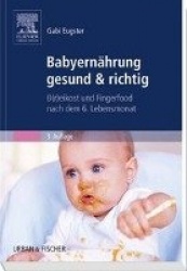 Babyernährung gesund & richtig : B(r)eikost und Fingerfood nach dem 6. Lebensmonat
