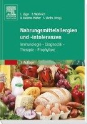 Nahrungsmittelallergien und -intoleranzen : Immunologie - Diagnostik - Therapie - Prophylaxe