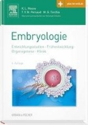 Embryologie : Entwicklungsstadien - Frühentwicklung - Organogenese - Klinik - mit Zugang zum Elsevier-Portal