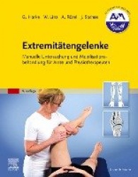 Extremitätengelenke : Manuelle Untersuchung und Mobilisationsbehandlung für Ärzte und Physiotherapeuten
