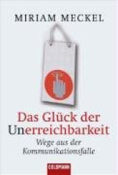 Das Glück der Unerreichbarkeit
