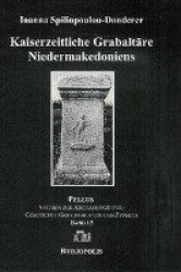 Kaiserzeitliche Grabaltare Niedermakedoniens - Untersuchungen Zur Sepulkralkultur Einer Kunstlandschaft Im Spannungsfeld Zwische