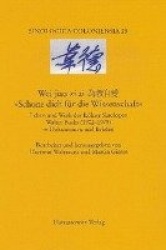 Wei Jiao Zi Ai. 'Schone Dich Fur Die Wissenschaft' - Leben Und Werk Des Kolner Sinologen Walter Fuchs (1902-1979) in Dokumenten 
