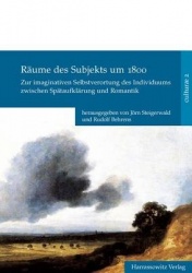 Raume Des Subjekts Um 1800 - Zur Imaginativen Selbstverortung Des Individuums Zwischen Spataufklarung Und Romantik