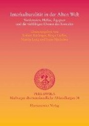 Interkulturalitat in Der Alten Welt - Vorderasien, Hellas, Agypten Und Die Vielfaltigen Ebenen Des Kontakts