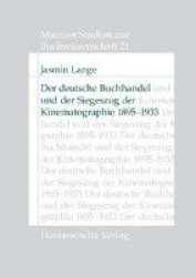 Der Deutsche Buchhandel Und Der Siegeszug Der Kinematographie 1895-1933 - Reaktionen Und Strategische Konsequenzen