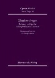 Glaubensfragen. Religion Und Kirche in Der Polnischen Literatur Des 20. Jahrhunderts