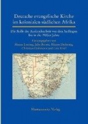 Deutsche Evangelische Kirche Im Kolonialen Sudlichen Afrika - Die Rolle Der Auslandsarbeit Von Den Anfangen Bis in Die 1920er Ja