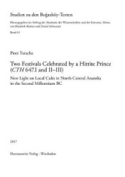 Two Festivals Celebrated by a Hittite Prince (Cth 647.I and II-III) - New Light on Local Cults in North-Central Anatolia in the 