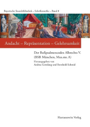 Andacht - Reprasentation - Gelehrsamkeit - Der Busspsalmencodex Albrechts V. (Bsb Munchen, Mus.Ms. A)