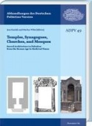 Temples, Synagogues, Churches, and Mosques - Sacred Architecture in Palestine from the Bronze Age to Medieval Times