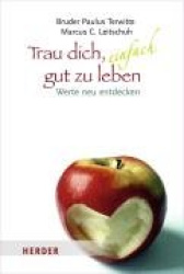 Trau dich, einfach gut zu leben