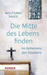 Die Mitte Des Lebens Finden - Im Geheimnis Des Glaubens