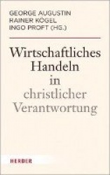 Wirtschaftliches Handeln in Christlicher Verantwortung