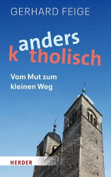 Anders Katholisch - Vom Mut Zum Kleinen Weg