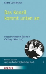 Das Konzil Kommt Unten an - Diozesansynoden in Osterreich (Salzburg, Wien, Linz)