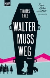 Walter muss weg : Frau Huber ermittelt. Der erste Fall