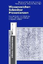 Wasserzeichen - Schreiber - Provenienzen - Neue Methoden Zur Erforschung Und Erschlieaung Von Kulturgut Im Digitalen Zeitalter: 