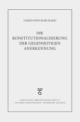 Die Konstitutionalisierung Der Gegenseitigen Anerkennung - Die Strafjustizielle Zusammenarbeit in Europa Im Lichte Des Unionsver