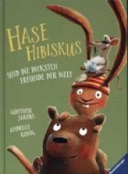 Hase Hibiskus und die dicksten Freunde der Welt