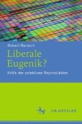 Liberale Eugenik? - Kritik der selektiven Reproduktion