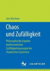 Chaos und Zufälligkeit - Philosophische Aspekte mathematischer Zufälligkeitskonzepte bei chaotischen Systemen