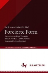Forcierte Form : Deutschsprachige Versepik des 20. und 21. Jahrhunderts im europäischen Kontext