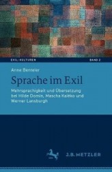 Sprache im Exil : Mehrsprachigkeit und Übersetzung als literarische Verfahren bei Hilde Domin, Mascha Kaléko und Werner