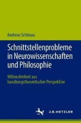 Schnittstellenprobleme in Neurowissenschaften und Philosophie - Willensfreiheit aus handlungstheoretischer Perspektive