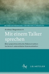 Mit einem Talker sprechen : Eine praxistheoretische Rekonstruktion technisch unterstützter Kommunikation