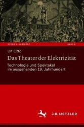 Das Theater der Elektrizität : Technologie und Spektakel im ausgehenden 19. Jahrhundert