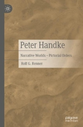 Peter Handke - Narrative Worlds – Pictorial Orders