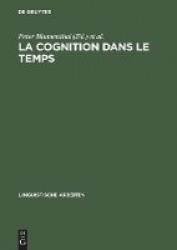 La cognition dans le temps - Études cognitives dans le champ historique des langues et des textes