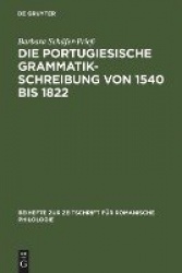 Die portugiesische Grammatikschreibung von 1540 - Entstehungsbedingungen und Kategorisierungsverfahren vor dem Hintergrund der