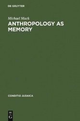 Anthropology as Memory - Elias Canetti's and Franz Baermann Steiner's Responses to the Shoah