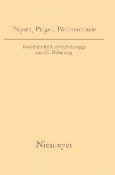 Päpste, Pilger, Pönitentiarie - Festschrift für Ludwig Schmugge zum 65. Geburtstag