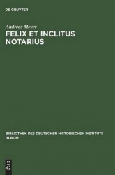 Felix et inclitus notarius - Studien zum italienischen Notariat vom 7. bis zum 13. Jahrhundert