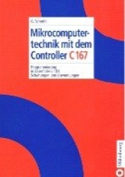 Mikrocomputertechnik mit dem Controller C167 - Programmierung in Assembler und C; Schaltungen und Anwendungen