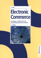 Electronic Commerce - Grundlagen und Technik für die Erschlieβung elektronischer Märkte