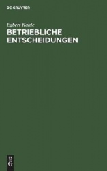 Betriebliche Entscheidungen - Lehrbuch zur Einführung in die betriebswirtschaftliche Entscheidungstheorie