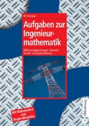 Aufgaben Zur Ingenieurmathematik - Differenzialgleichungen, Numerik, Fourier- Und Laplacetheorie - Mit Mathematica- Und Maple-Be