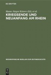 Kriegsende Und Neuanfang Am Rhein - Konrad Adenauer in Den Berichten Des Schweizer Generalkonsuls Franz-Rudolf Von Weiss 1944-19