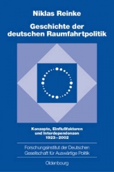 Geschichte der deutschen Raumfahrtpolitik - Konzepte, Einfluβfaktoren und Interdependenzen 1923-2002