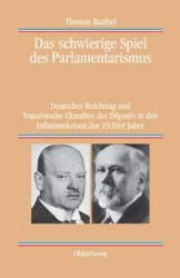Das schwierige Spiel des Parlamentarismus - Deutscher Reichstag und französische Chambre des Députés in den Inflationskrisen der