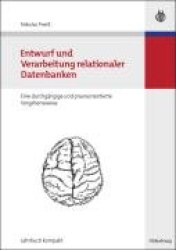 Entwurf und Verarbeitung relationaler Datenbanke - eine durchgängige und praxisorientierte Vorgehensweise