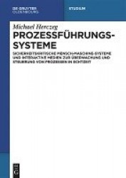 Prozessführungssysteme - Sicherheitskritische Mensch-Maschine-Systeme und interaktive Medien zur Überwachung und Steuerung von P
