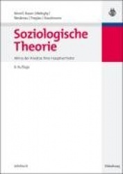 Soziologische Theorie - Abriβ der Ansätze ihrer Hauptvertreter