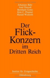 Der Flick-Konzern Im Dritten Reich - Herausgegeben Durch Das Institut Für Zeitgeschichte München-Berlin Im Auftrag Der Stiftung 