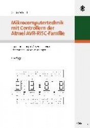 Mikrocomputertechnik mit Controllern der Atmel AVR-RISC-Familie