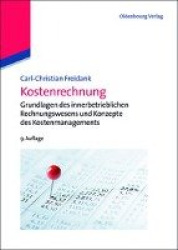 Kostenrechnung - Einführung in Die Begrifflichen, Theoretischen, Verrechnungstechnischen Sowie Planungs- Und Kontrollorientierte